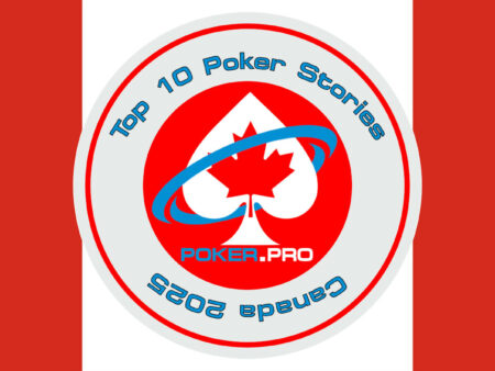 Top 10 Poker Stories from the Great White North
