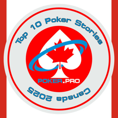 Top 10 Poker Stories from the Great White North