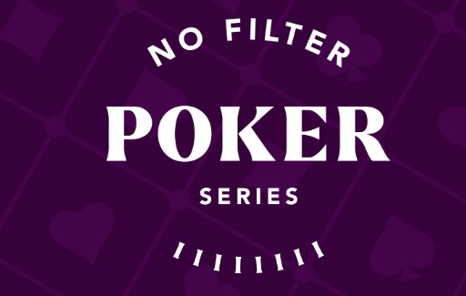 No Filter Poker Series
