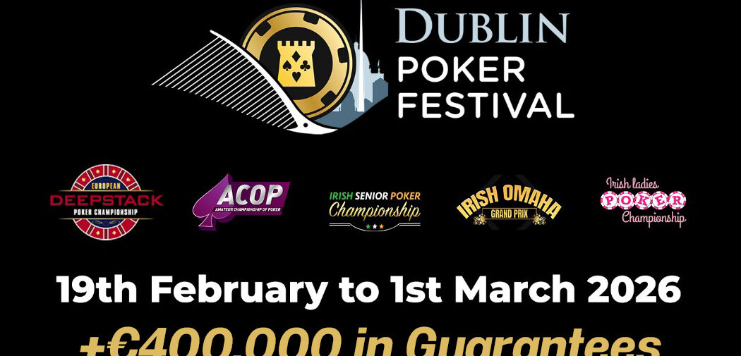 Dublin Poker Festival Returns in 2026 With €400K+ Guaranteed and Online Qualifiers
