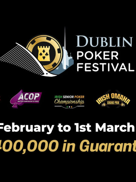 Dublin Poker Festival Returns in 2026 With €400K+ Guaranteed and Online Qualifiers