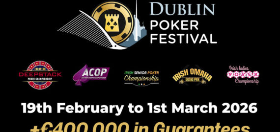 Dublin Poker Festival Returns in 2026 With €400K+ Guaranteed and Online Qualifiers
