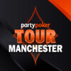 PartyPoker Reveals Schedule for Upcoming Manchester Stop
