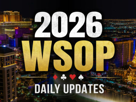 2026 WSOP Daily Updates
