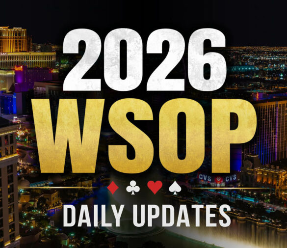2026 WSOP Daily Updates